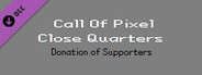 Call of Pixel: Close Quarters - 4.99$ Donation of Supporters