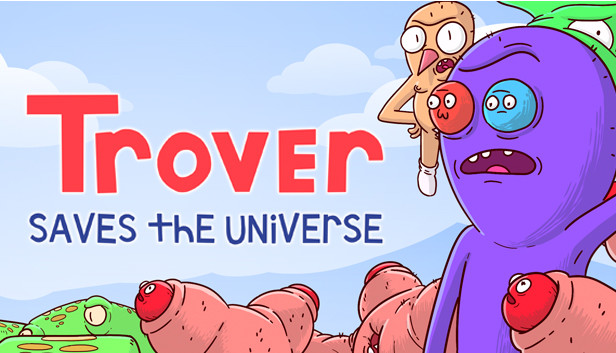 Trover Saves the Universe