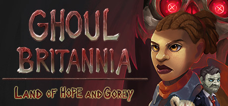 Ghoul Britannia: Land of Hope and Gorey Cover Image