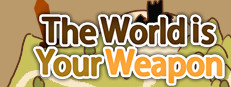 The World is Your Weapon