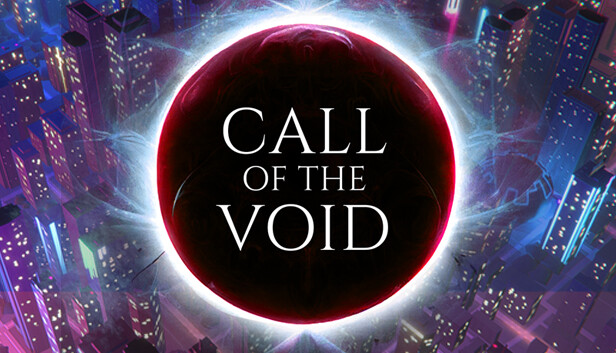 Call to the Void. Deep Void Steam. Void's calling Ep.1. Call of the Void Sans.
