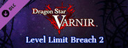 Dragon Star Varnir Level Limit Breach 2