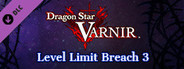 Dragon Star Varnir Level Limit Breach 3