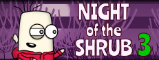 Night of the Shrub Part 3