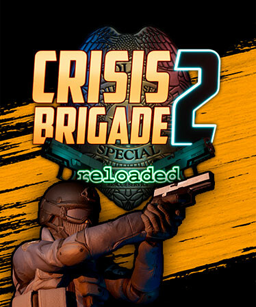 Crisis Brigade 2 reloaded