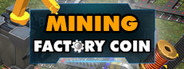 Factory Coin Mining