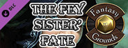 Fantasy Grounds - Fifth Edition Fantasy #2 – The Fey Sisters' Fate (5E)