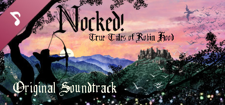 Nocked! True Tales of Robin Hood - Original Soundtrack