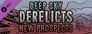 Deep Sky Derelicts - New Prospects