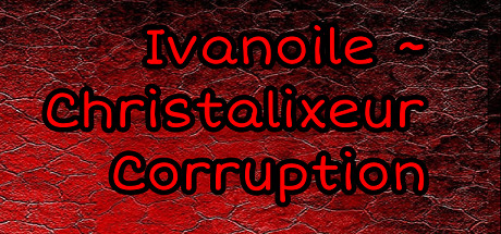 Ivanoile ~ Christalixeur Corruption Cover Image