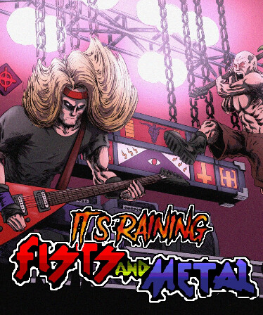 It's Raining Fists and Metal