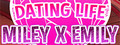 Dating Life: Miley X Emily logo