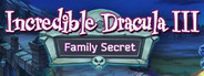 Incredible Dracula 3: Family Secret