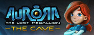 Aurora: The Lost Medallion - The Cave