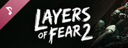 Layers of Fear 2-Original Soundtrack