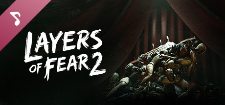 Layers of Fear 2－Original Soundtrack banner image