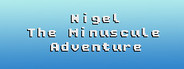 Nigel: The Minuscule Adventure