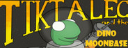 Tiktalec And The Dino Moonbase