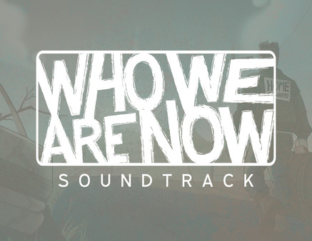 скриншот Who We Are Now - Soundtrack 0