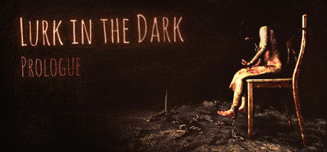 Steam：Lurk in the Dark : Prologue