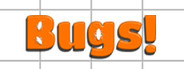 Bugs!