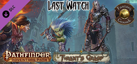 Fantasy Grounds - Pathfinder RPG - The Tyrant's Grasp AP 3: Last Watch ...