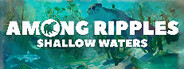 Among Ripples: Shallow Waters