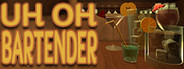 Uh Oh Bartender