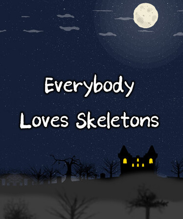 Everybody Loves Skeletons