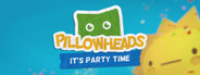 Pillowheads: It's Party Time