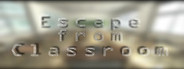 Escape from Classroom