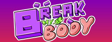Break my body