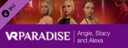 VR Paradise - Strippers Pack : Angie, Stacy and Alexa