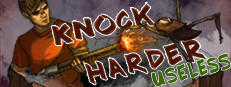 Knock Harder: Useless