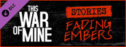 This War of Mine: Stories - Fading Embers (ep. 3)