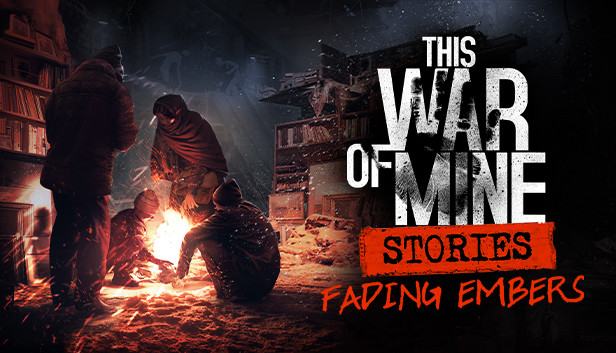 This War Of Mine Stories Fading Embers Ep 3 On Steam