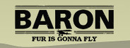 Baron: Fur Is Gonna Fly