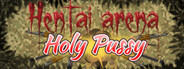 HENTAI ARENA HOLY PUSSY