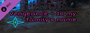 Vengeance ~ In my family's name (Script)