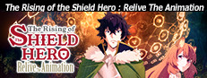 The Rising of the Shield Hero : Relive The Animation on Steam