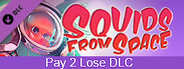 SQUIDS FROM SPACE: Pay to Lose