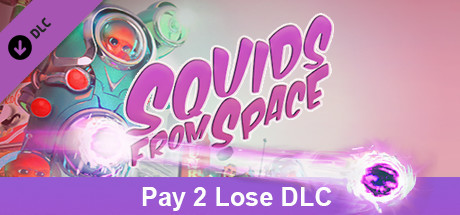 SQUIDS FROM SPACE: Pay to Lose banner image