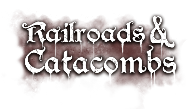 Railroads & Catacombs