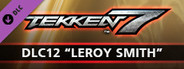 TEKKEN 7 - DLC12: Leroy Smith