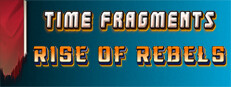 Time Fragments Rise of Rebels