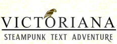 Victoriana - Steampunk Text Adventure