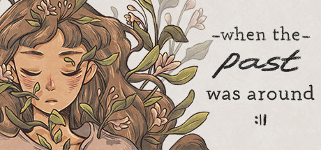 Steam header art for When The Past Was Around