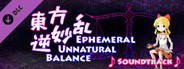 東方逆妙乱 ~ Ephemeral Unnatural Balance - Soundtrack