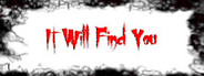 It Will Find You