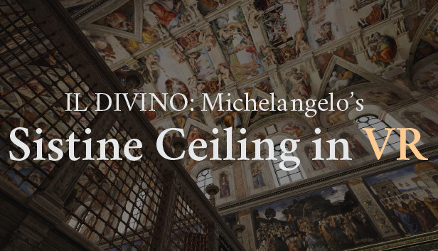 IL DIVINO: Michelangelo's Sistine Ceiling in VR on Steam